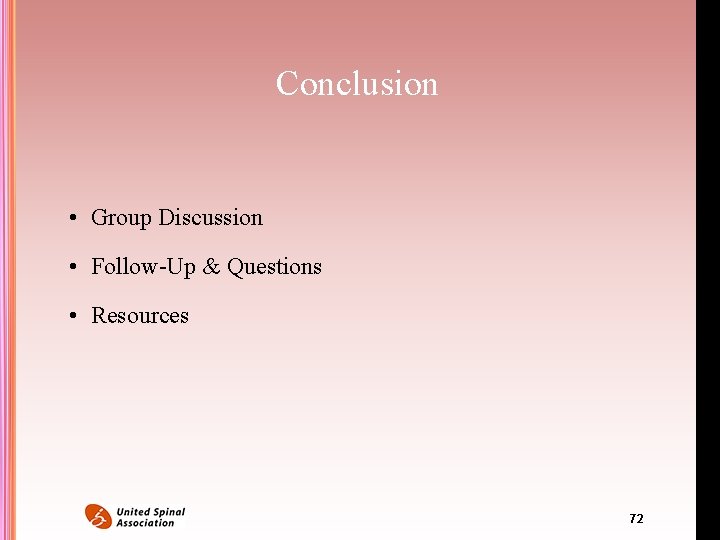 Conclusion • Group Discussion • Follow-Up & Questions • Resources 72 Conclusion • Group Discussion • Follow-Up & Questions • Resources 72