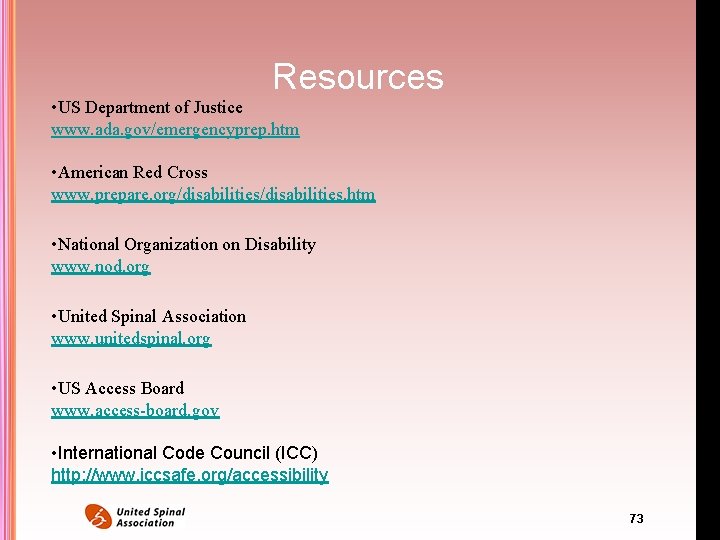 Resources • US Department of Justice www. ada. gov/emergencyprep. htm • American Red Cross Resources • US Department of Justice www. ada. gov/emergencyprep. htm • American Red Cross