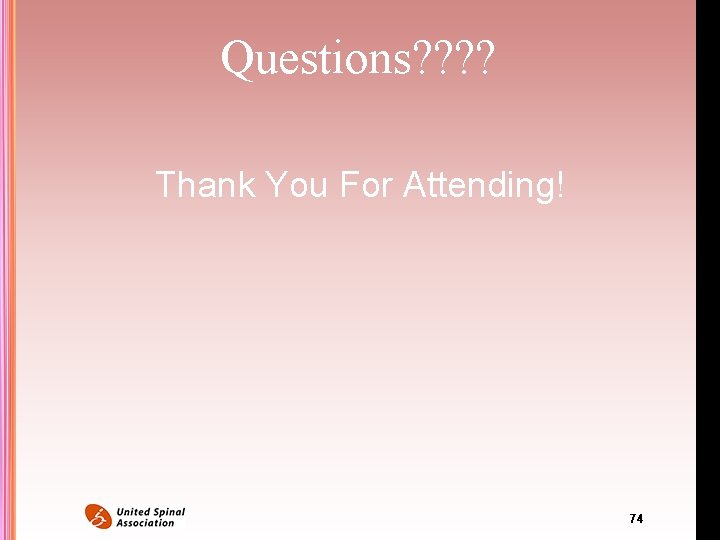 Questions? ? Thank You For Attending! 74 Questions? ? Thank You For Attending! 74
