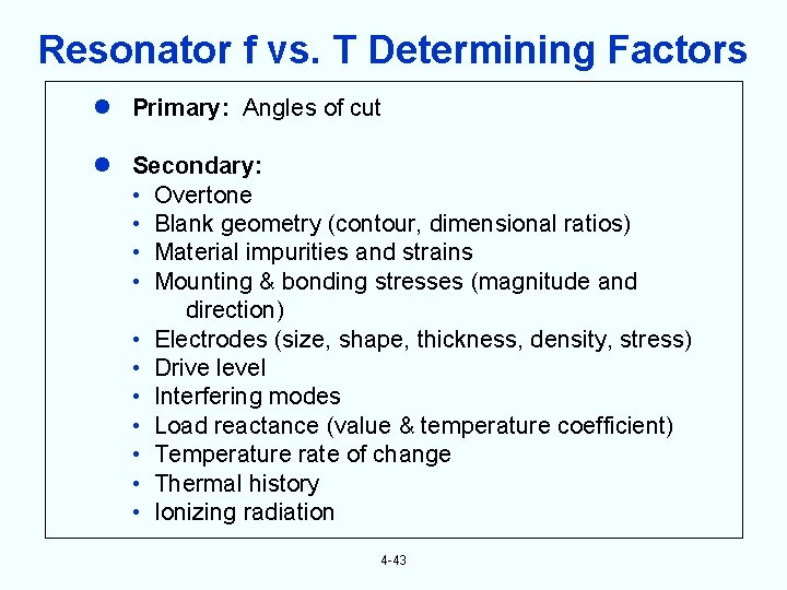 Resonator f vs. T Determining Factors Primary: Angles of cut Secondary: • Overtone •