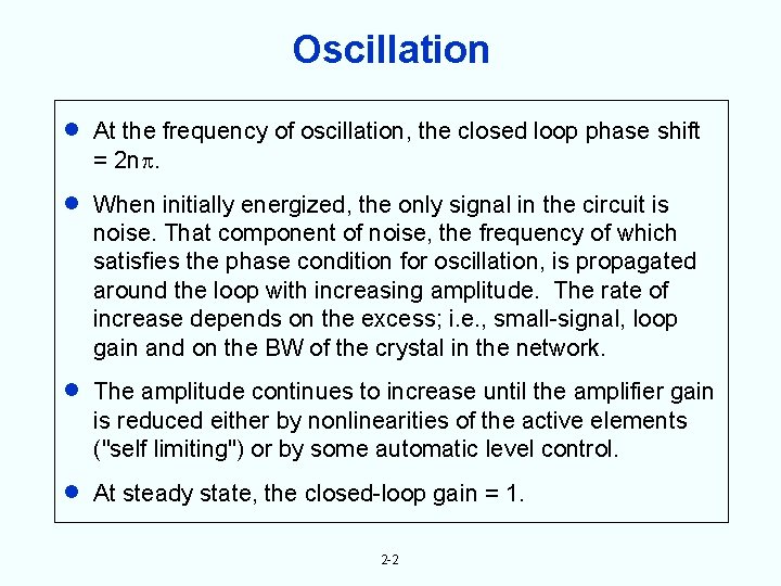 Oscillation At the frequency of oscillation, the closed loop phase shift = 2 n.