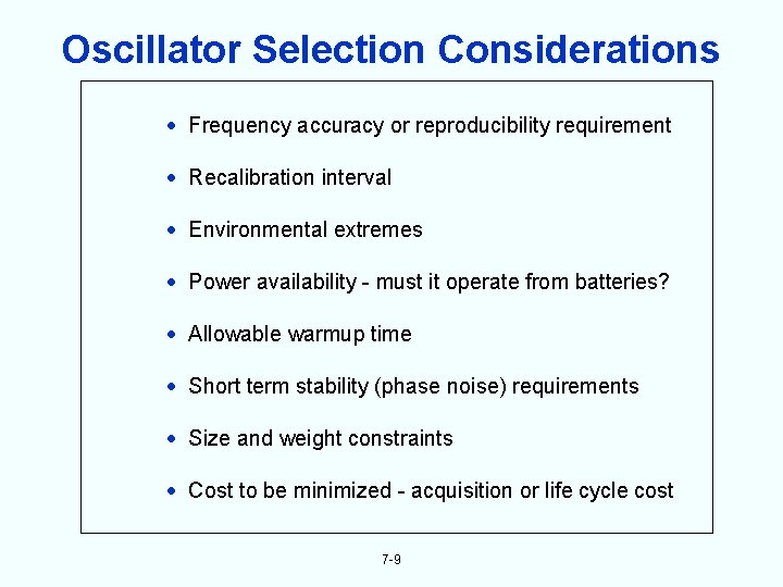 Oscillator Selection Considerations Frequency accuracy or reproducibility requirement Recalibration interval Environmental extremes Power availability