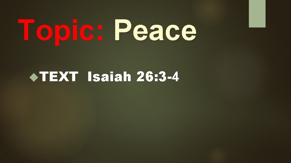 Topic: Peace TEXT Isaiah 26: 3 -4 