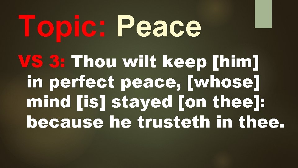 Topic: Peace VS 3: Thou wilt keep [him] in perfect peace, [whose] mind [is]