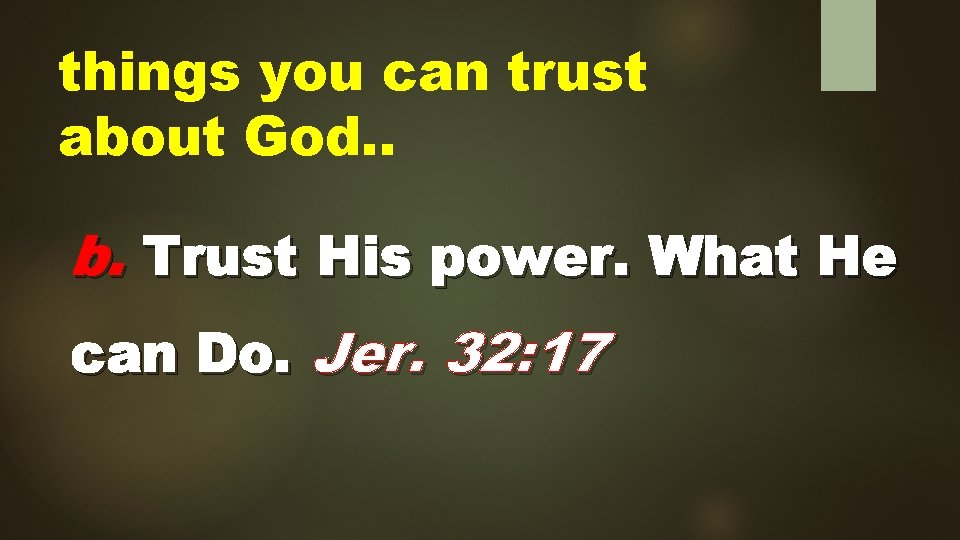 things you can trust about God. . b. Trust His power. What He can