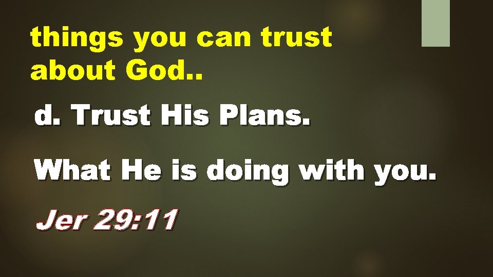 things you can trust about God. . d. Trust His Plans. What He is