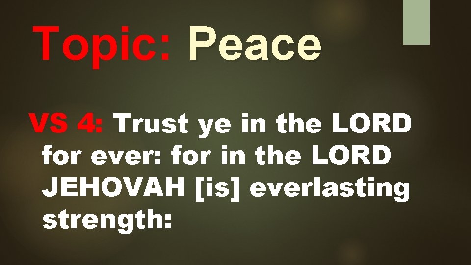 Topic: Peace VS 4: Trust ye in the LORD for ever: for in the