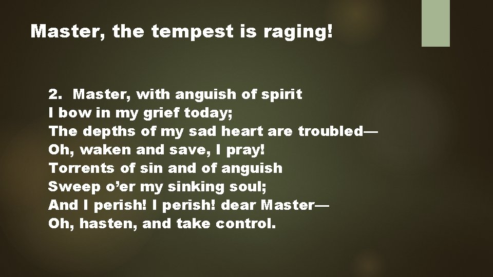 Master, the tempest is raging! 2. Master, with anguish of spirit I bow in