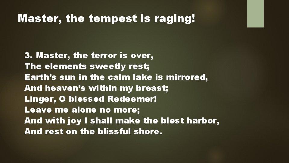 Master, the tempest is raging! 3. Master, the terror is over, The elements sweetly