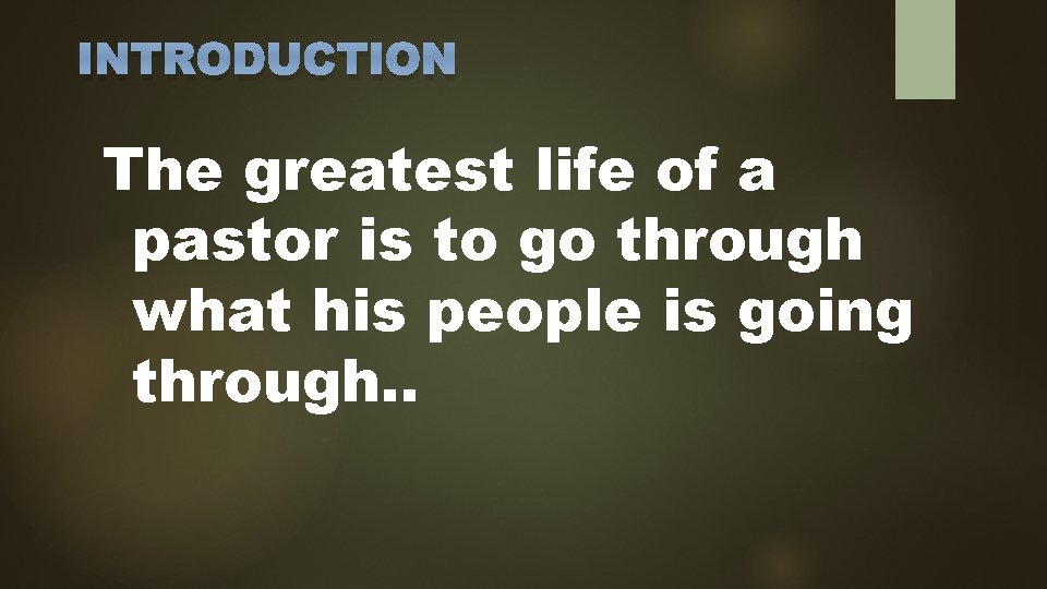 INTRODUCTION The greatest life of a pastor is to go through what his people