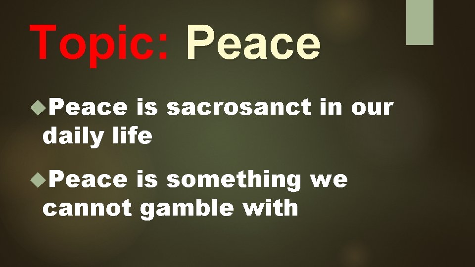 Topic: Peace is sacrosanct in our daily life Peace is something we cannot gamble