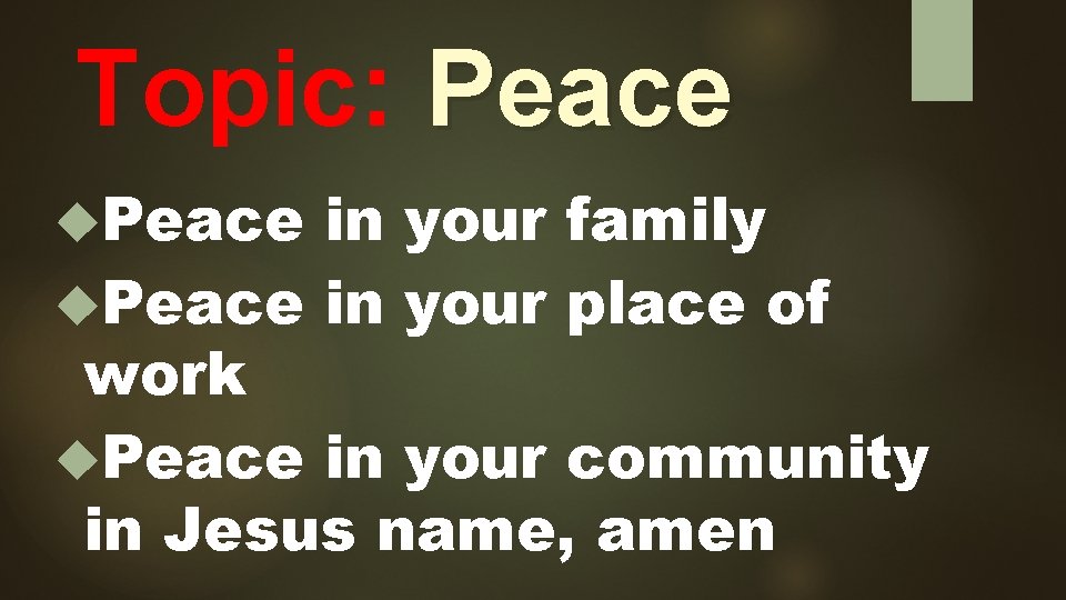 Topic: Peace in your family Peace in your place of work Peace in your