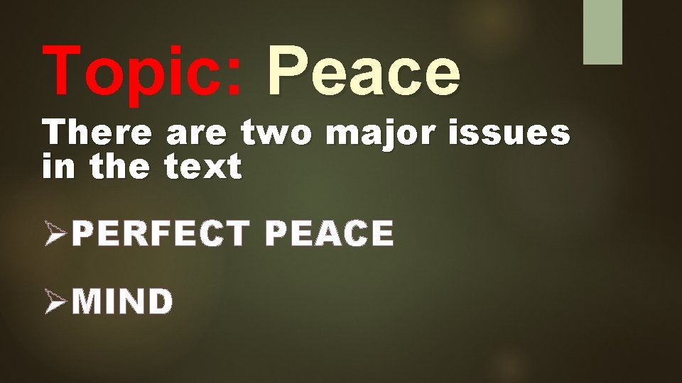 Topic: Peace There are two major issues in the text ØPERFECT PEACE ØMIND 