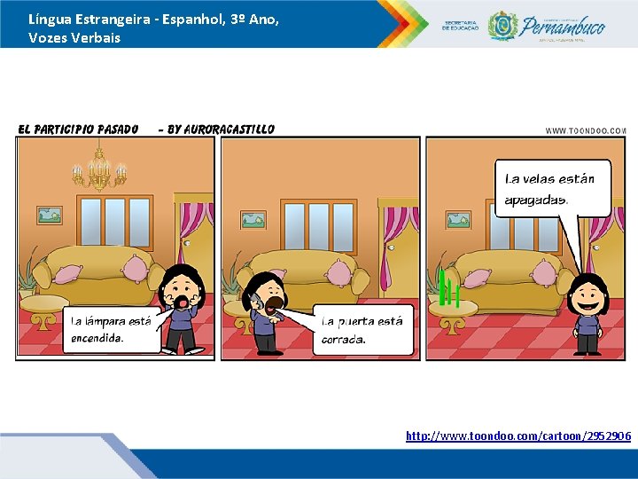 Língua Estrangeira - Espanhol, 3º Ano, Vozes Verbais http: //www. toondoo. com/cartoon/2952906 