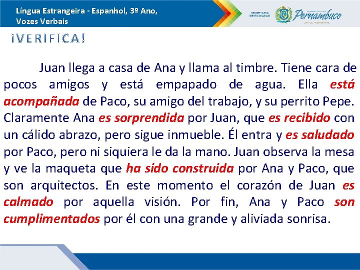 Língua Estrangeira - Espanhol, 3º Ano, Vozes Verbais Juan llega a casa de Ana