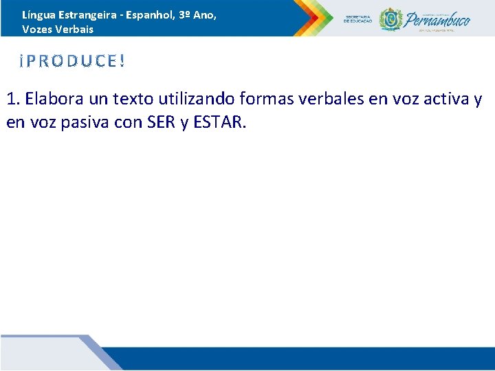 Língua Estrangeira - Espanhol, 3º Ano, Vozes Verbais 1. Elabora un texto utilizando formas