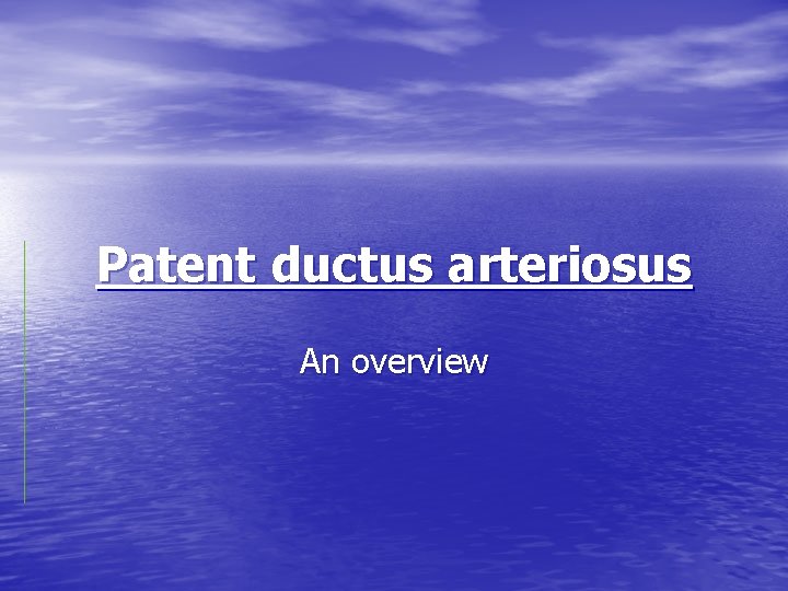 Patent ductus arteriosus An overview 