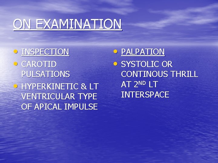 ON EXAMINATION • INSPECTION • CAROTID • PULSATIONS HYPERKINETIC & LT VENTRICULAR TYPE OF