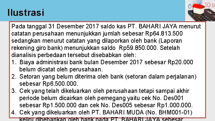 Ilustrasi Pada tanggal 31 Desember 2017 saldo kas PT. BAHARI JAYA menurut catatan perusahaan
