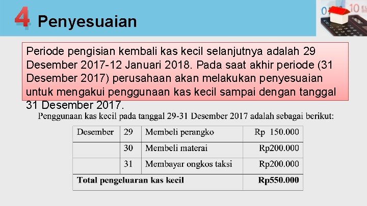4 Penyesuaian Periode pengisian kembali kas kecil selanjutnya adalah 29 Desember 2017 -12 Januari