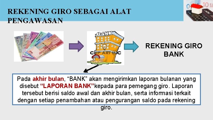 REKENING GIRO SEBAGAI ALAT PENGAWASAN REKENING GIRO BANK Pada akhir bulan, “BANK” akan mengirimkan