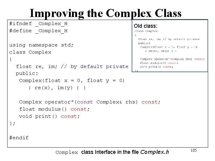 Improving the Complex Class #ifndef _Complex_H #define _Complex_H Old class: using namespace std; class