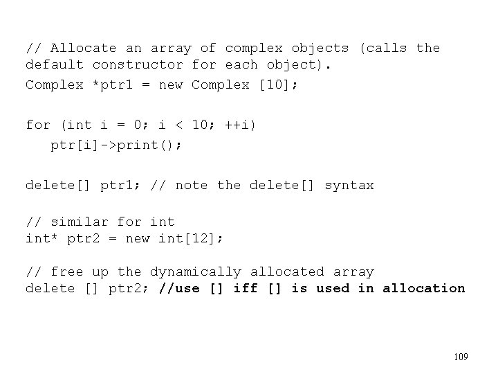// Allocate an array of complex objects (calls the default constructor for each object).