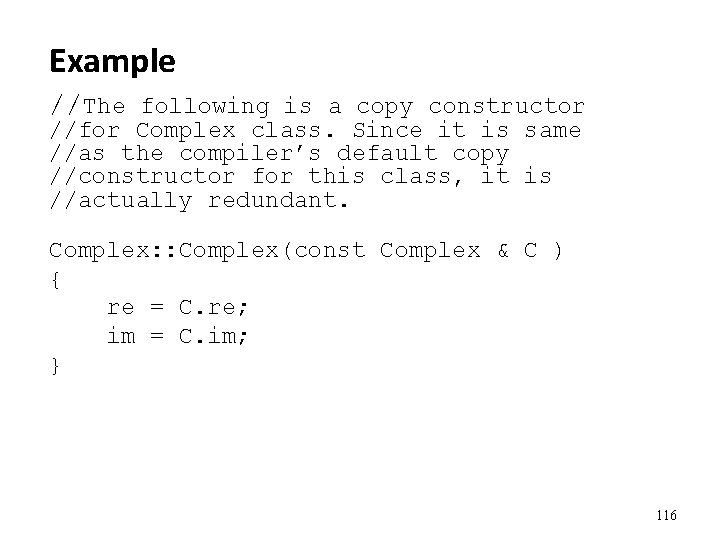 Example //The following is a copy constructor //for Complex class. Since it is same