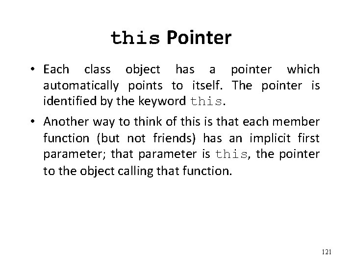 this Pointer • Each class object has a pointer which automatically points to itself.