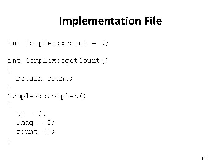 Implementation File int Complex: : count = 0; int Complex: : get. Count() {