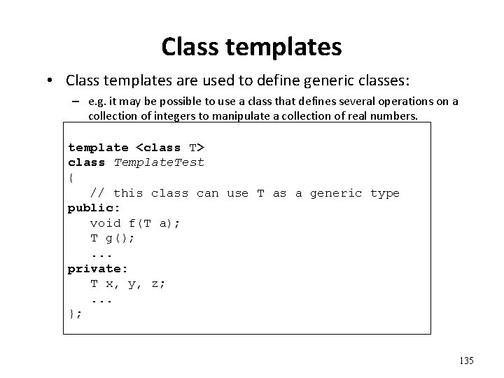 Class templates • Class templates are used to define generic classes: – e. g.