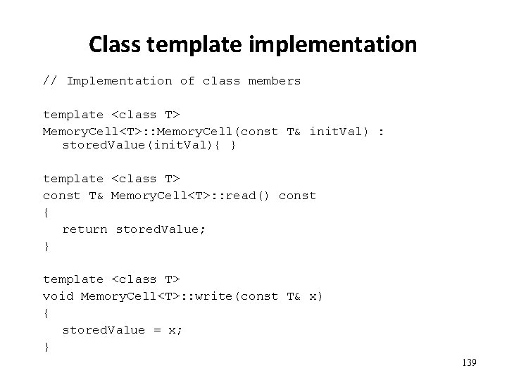 Class template implementation // Implementation of class members template <class T> Memory. Cell<T>: :