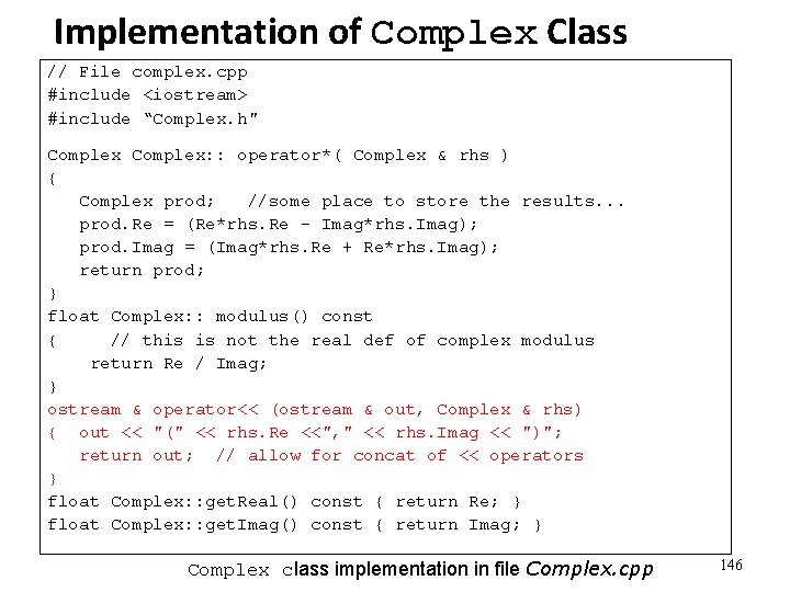 Implementation of Complex Class // File complex. cpp #include <iostream> #include “Complex. h" Complex: