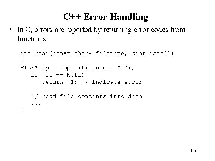 C++ Error Handling • In C, errors are reported by returning error codes from