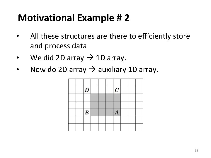Motivational Example # 2 All these structures are there to efficiently store and process