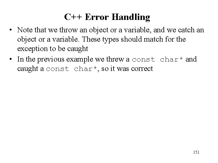 C++ Error Handling • Note that we throw an object or a variable, and