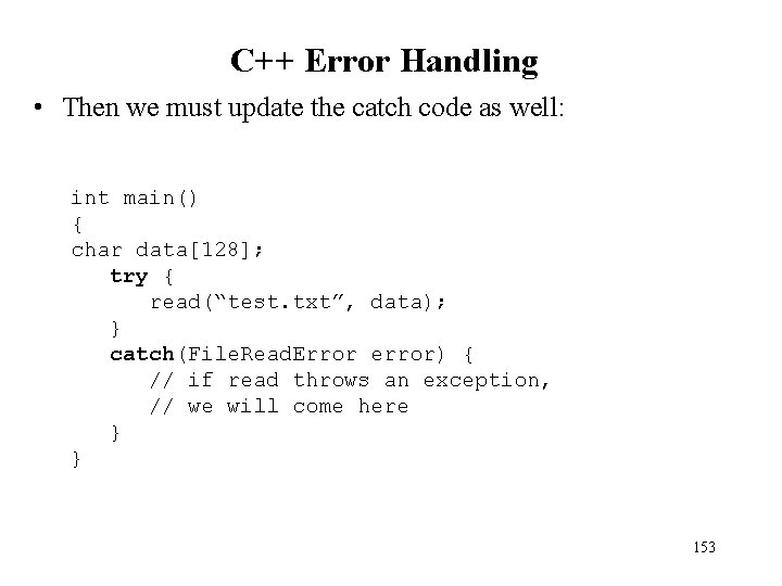 C++ Error Handling • Then we must update the catch code as well: int