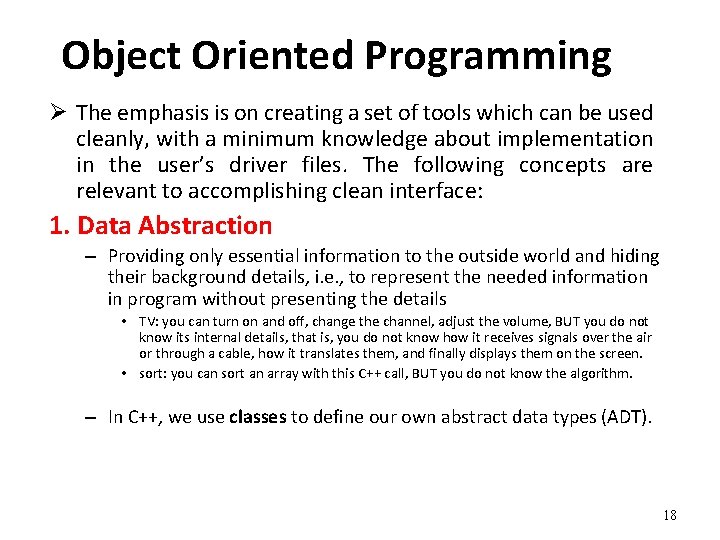 Object Oriented Programming Ø The emphasis is on creating a set of tools which