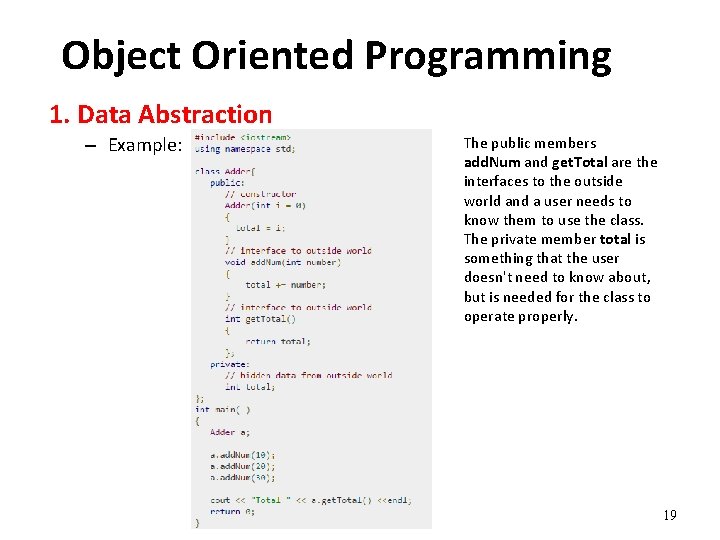 Object Oriented Programming 1. Data Abstraction – Example: The public members add. Num and
