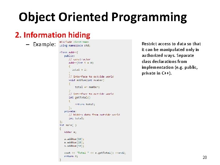 Object Oriented Programming 2. Information hiding – Example: Restrict access to data so that