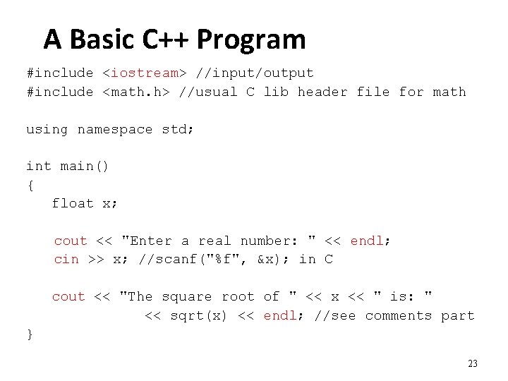 A Basic C++ Program #include <iostream> //input/output #include <math. h> //usual C lib header