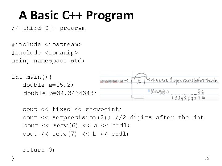 A Basic C++ Program // third C++ program #include <iostream> #include <iomanip> using namespace