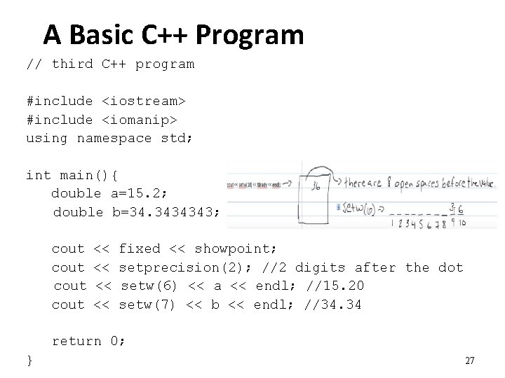 A Basic C++ Program // third C++ program #include <iostream> #include <iomanip> using namespace