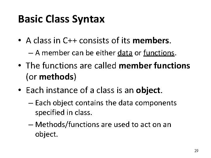Basic Class Syntax • A class in C++ consists of its members. – A