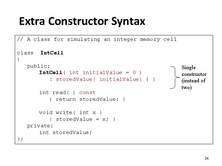 Extra Constructor Syntax // A class for simulating an integer memory cell class Int.