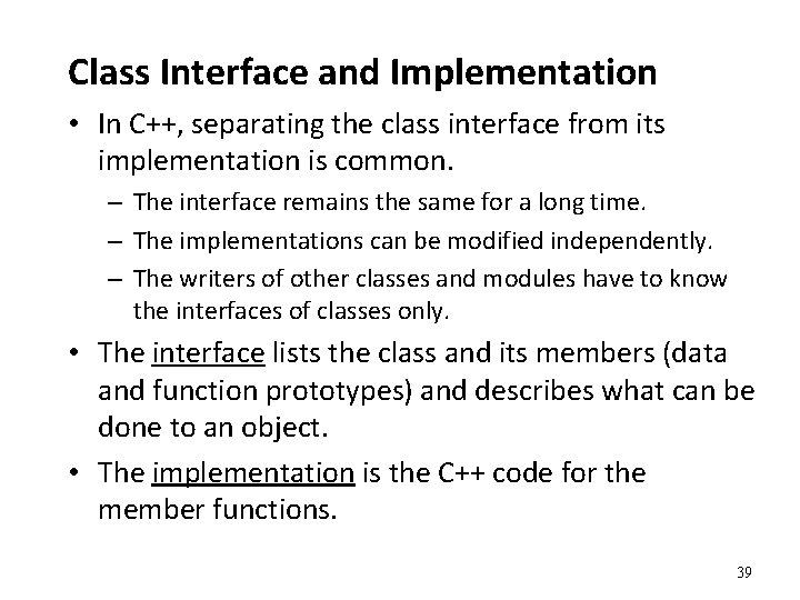 Class Interface and Implementation • In C++, separating the class interface from its implementation