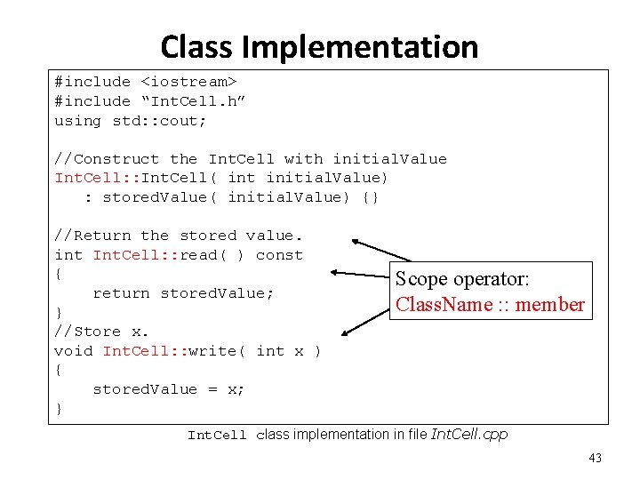 Class Implementation #include <iostream> #include “Int. Cell. h” using std: : cout; //Construct the
