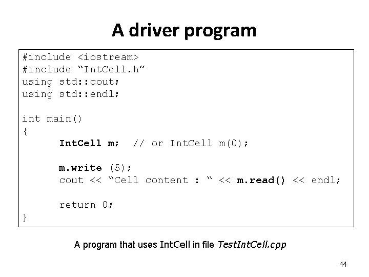 A driver program #include <iostream> #include “Int. Cell. h” using std: : cout; using