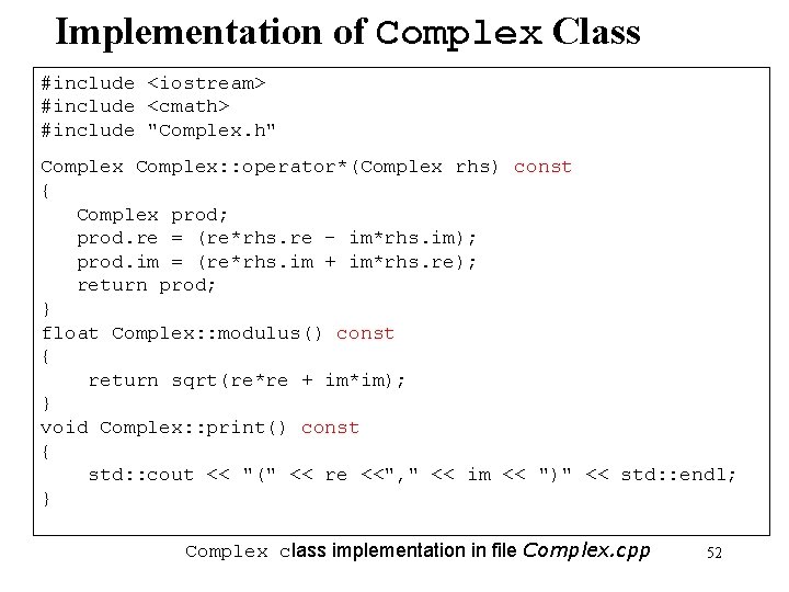 Implementation of Complex Class #include <iostream> #include <cmath> #include "Complex. h" Complex: : operator*(Complex