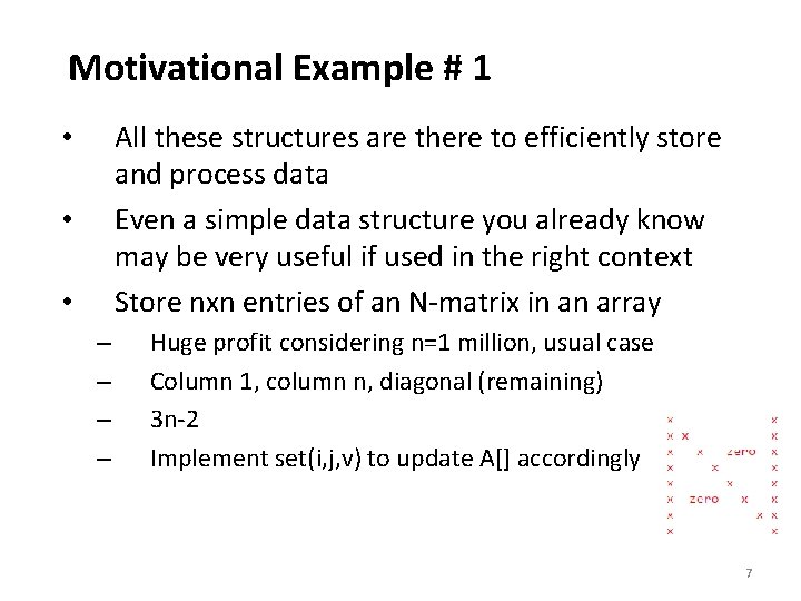 Motivational Example # 1 All these structures are there to efficiently store and process